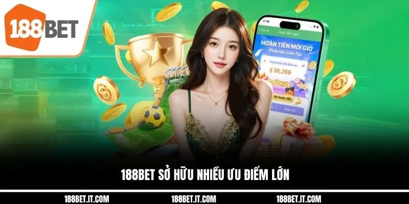 188BET sở hữu nhiều ưu điểm lớn 188BET sở hữu nhiều ưu điểm lớn